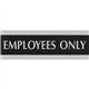 Headline Signs EMPLOYEES ONLY Sign - 1 Each - Employees Only Print/Message - 9" Width3" Depth - Silver Print/Message Color - Dou