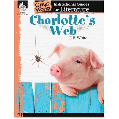 Shell Education Charlotte's Web Great Works Instructional Guides Printed Book by E.B. White Printed Book by E.B. White - 72 Page