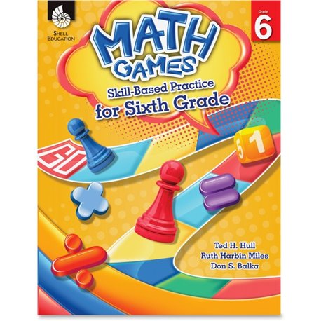 Shell Education Grade 6 Math Games Skills-Based Practice Book by Ted H. Hull, Ruth Harbin Miles, Don S. Balka Printed Book by Te