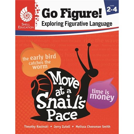 Shell Education Go Figure! Exploring Figurative Language, Levels 2-4 Printed Book by Timothy Rasinski, Jerry Zutell, Melissa Che