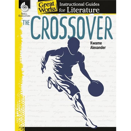 Shell Education The Crossover: An Instructional Guide for Literature Printed Book by Kwame Alexander - 72 Pages - Book - Grade 4