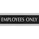 Headline Signs EMPLOYEES ONLY Sign - 1 Each - Employees Only Print/Message - 9" Width3" Depth - Silver Print/Message Color - Dou